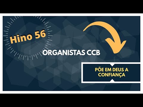 Hino 56 - Põe em Deus a confiança | Organistas CCB