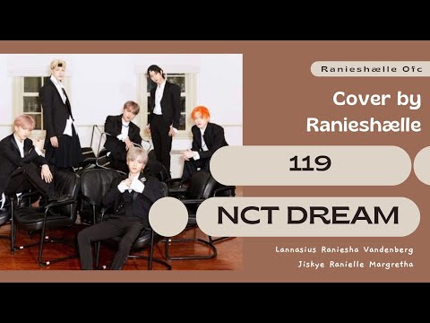 ꒰ 𝐍𝐂𝐓 𝐃𝐑𝐄𝐀𝐌 (엔시티 드림) ꒱ - '119' 𖡻 Cover by 𝗥𝗮𝗻𝗶𝗲𝘀𝗵æ𝗹𝗹𝗲