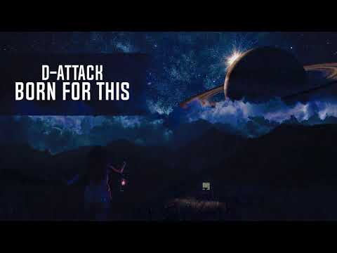 D-Attack - Born For This (Original Mix)