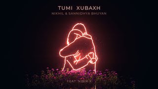 Nikhil Sannidhya Bhuyan - Tumi Xubaxh (feat Nibir 