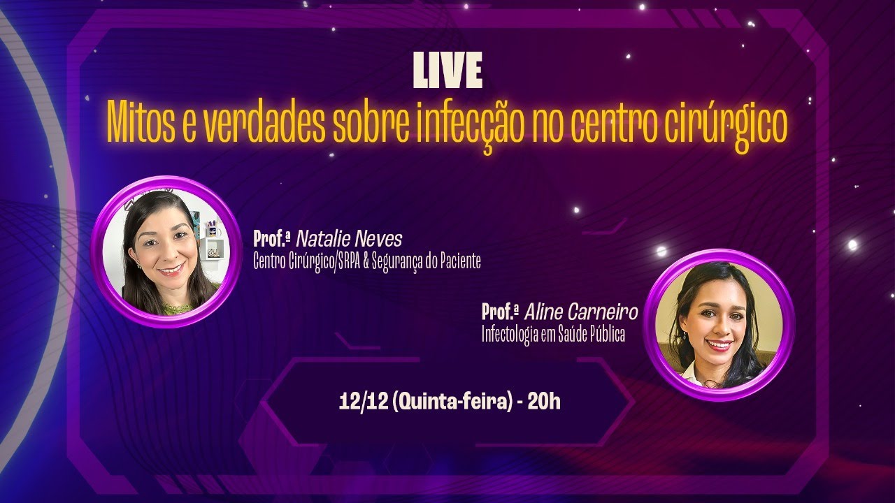Mitos e Verdades sobre Infecção do Sítio Cirúrgico | Prof. Natalie Neves e Prof. Aline Carneiro