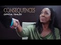 New Movie Alert! Consequences - Official Trailer - Thriller Drama Now Streaming
