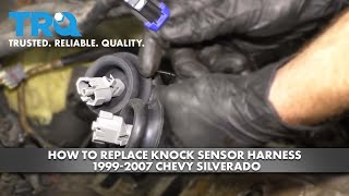 How to Replace Knock Sensor Harness 1999-2007 Chevy Silverado