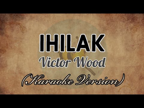 Victor Wood - IHILAK [Karaoke Version]