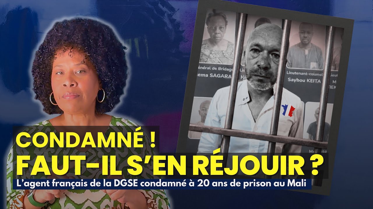 20 ans de prison au Mali pour un agent français de la DGSE : Faut-il s’en réjouir ? 