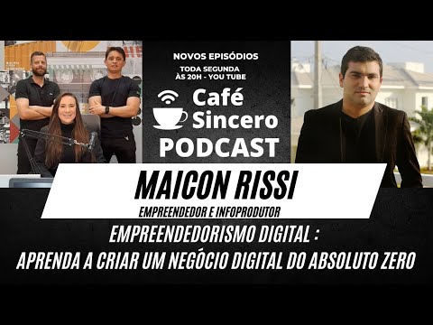 Café Sincero Podcast - Ep.17 – Maicon Rissi  - Empreendedor e Infoprodutor