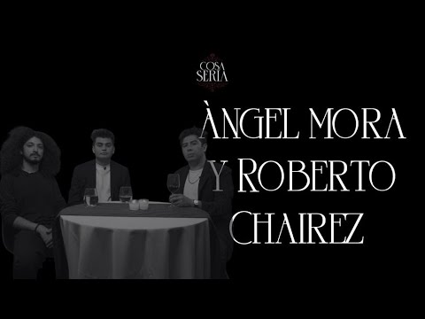 SERIOUS THING T3 EP.08 - Ángel Mora and Roberto Chairez