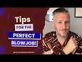 How To Give The Perfect Blowjob