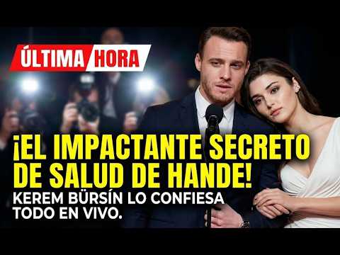 Kerem Bürsin tuvo que compartir un secreto de salud sobre Hande Erçel que sorprendió a sus fans