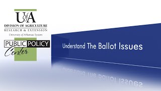 2024 Arkansas Ballot Issues - What Do They Mean