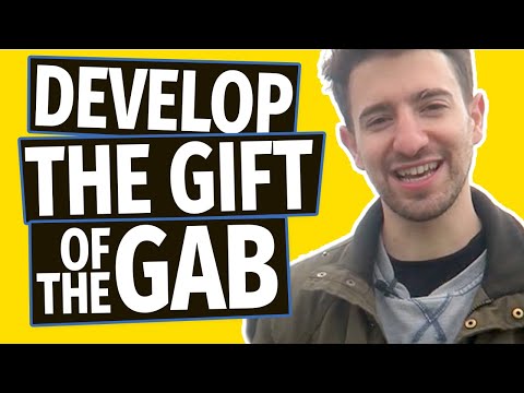 Develop The Gift Of The Gab: How To Talk Forever & Never run Out Of Things To Say