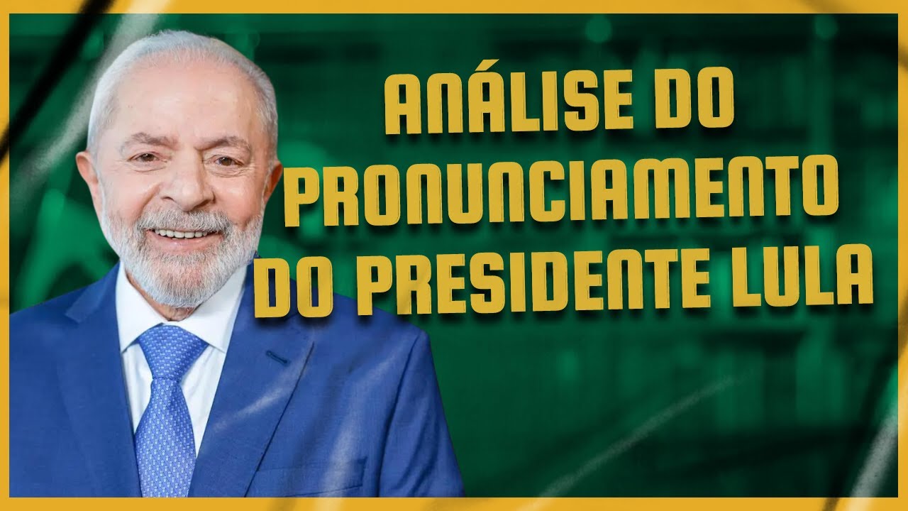 Análise do pronunciamento do Presidente Lula