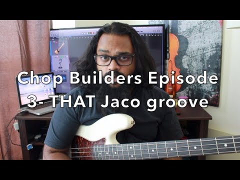 Chop Builders - Episode 3 (THAT Jaco Groove)
