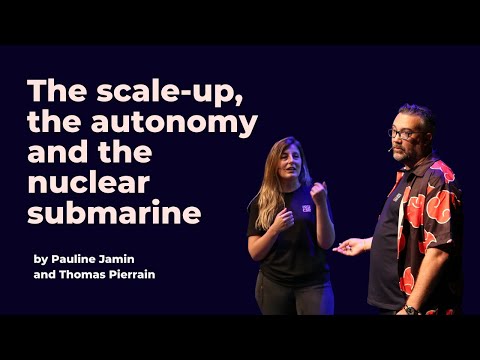 The scale-up, the autonomy and the nuclear submarine - Pauline Jamin and Thomas Pierrain - DDDEU 23