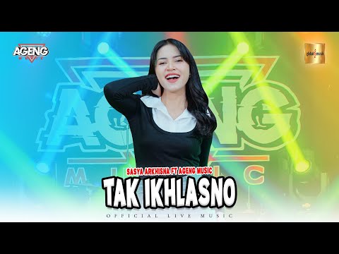 Sasya Arkhisna ft Ageng Music - Tak Ikhlasno (Official Live Music)