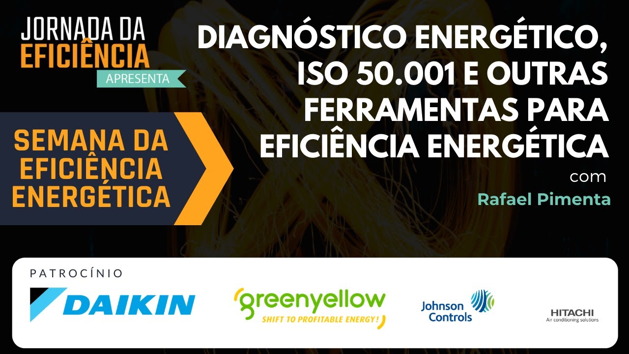Diagnóstico Energético, ISO 50.001 e outras Ferramentas para Eficiência Energética