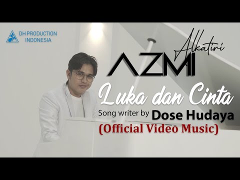 Azmi Alkatiri - Luka dan Cinta (Official Video Clip)