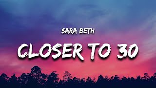 Sara Beth - Closer To 30 (Lyrics)