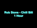 Rob Tone Chill Bill 1 Hour