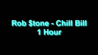 Rob $tone - Chill Bill 1 Hour