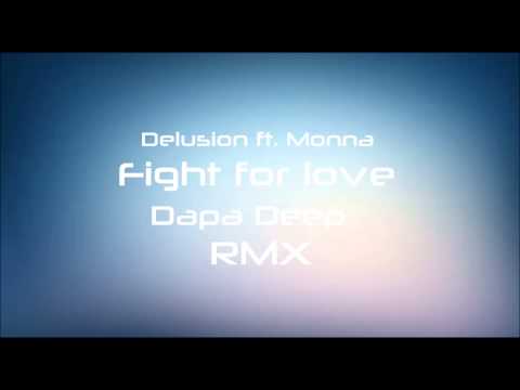 Delusion Ft. Monna - Fight For Love (Dapa Deep Remix)