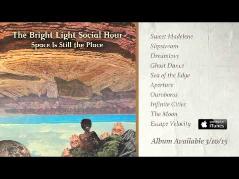 The Bright Light Social Hour - Space Is Still the Place (Full Album Stream)