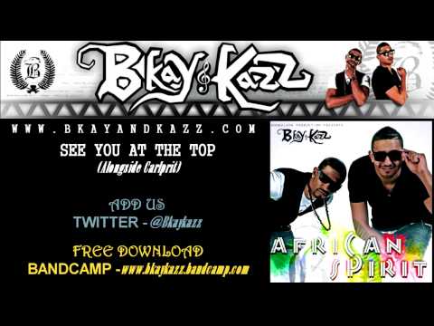 Bkay & Kazz   SEE YOU AT THE TOP Alongside Carlprit AUDIO VID HQ
