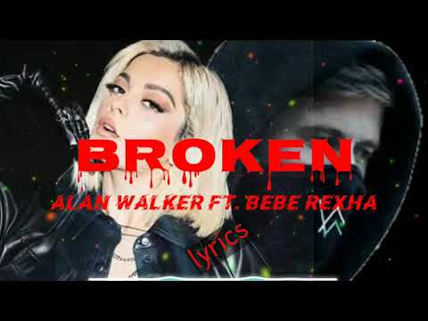 Alan walker ft. Bebe rexha - broken (lyrics)