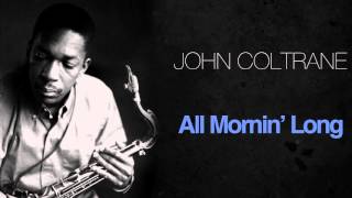 John Coltrane - All Mornin' Long