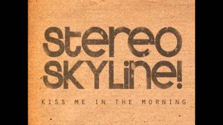 Kiss Me In The Morning - Stereo Skyline
