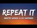 Martin Garrix & Ed Sheeran - Repeat It (Lyrics)