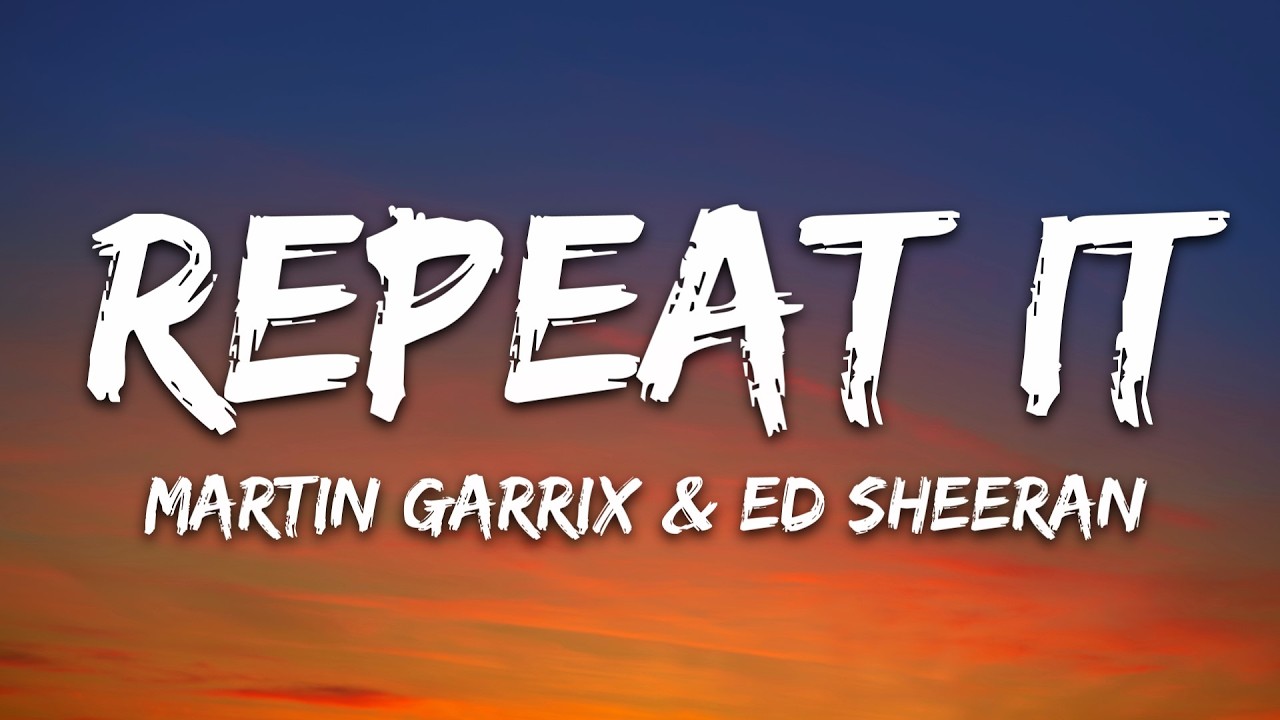 Martin Garrix & Ed Sheeran - Repeat It (Lyrics)