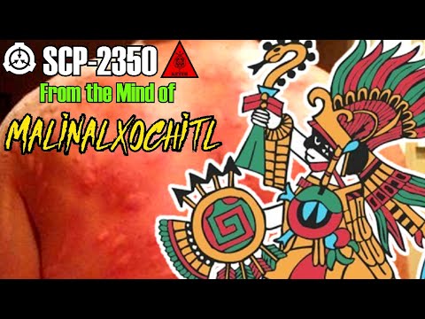 SCP Decoded Reading; SCP-2350 From the Mind of Malinalxochitl