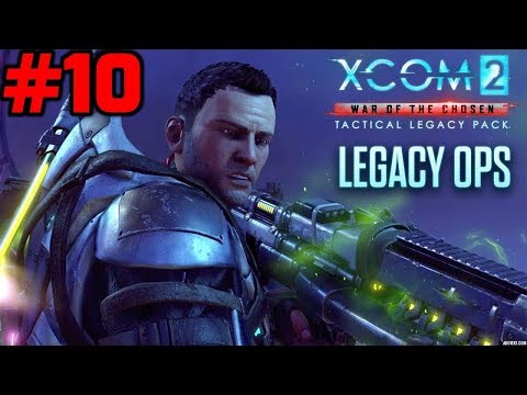 XCOM 2 War of The Chosen - Legacy Ops - Episode 10 (No Commentary playthrough)