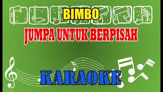 Download lagu Jumpa untuk Berpisah Karaoke - Bimbo mp3