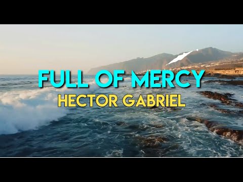 Full Of Mercy | Hector Gabriel  [With Lyrics]