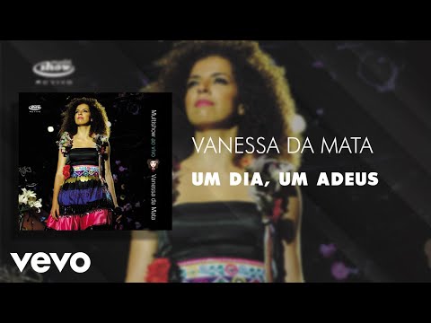 Vanessa Da Mata - Um Dia, um Adeus (Ao Vivo [Áudio Oficial])