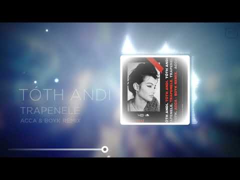 Tóth Andi - Trapenele (Acca & boyk Remix)