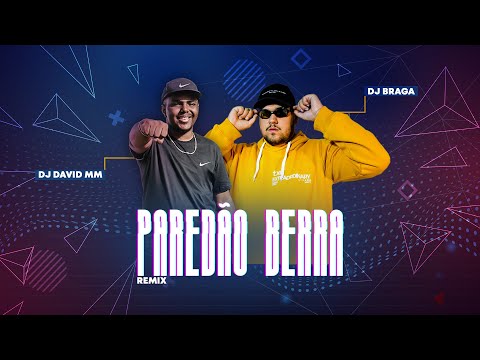 PAREDÃO BERRA (REMIX) - DJ Braga, Bruno & Barretto, @djdavidmm e Os Barões da Pisadinha