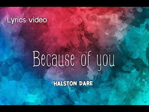 (Lyrics Video) Because of you - Halston Dare