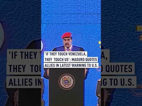 'If they touch Venezuela, they touch us': Maduro quotes allies in latest warning to U.S.