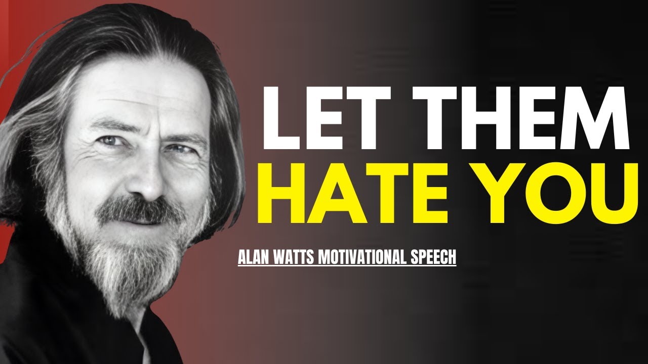 Alan Watts _| "LET THEM HATE YOU" | Alan Watts Motivation.