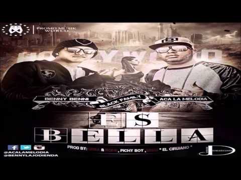 Es Bella - Benny Benni Ft. ACA La Melodia Remix 2014
