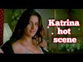 Katrina Kaif Hot Scene Partner Movie