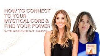 Marianne Williamson on How to Connect to Your Mystical Core & Find Your Power