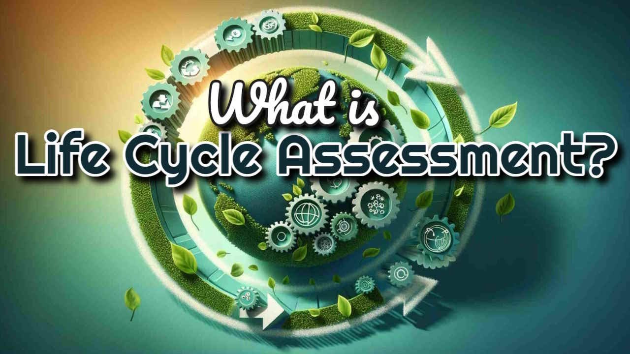 What is Life Cycle Assessment? LCA Explained in 30 Seconds