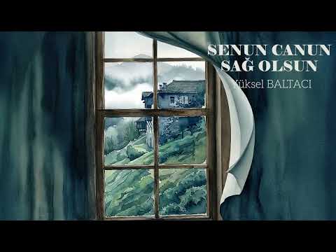 SENUN CANUN SAĞ OLSUN / YÜKSEL BALTACI