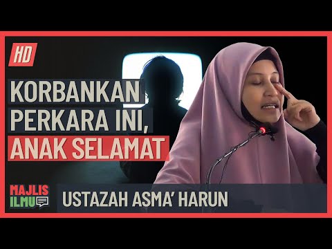 Ustazah Asma Harun - Korbankan Perkara Ini, Anak Selamat