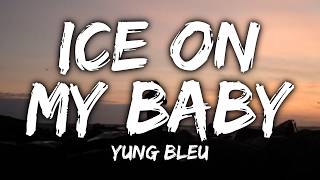 Ice On My Baby - Yung Bleu (Lyrics)