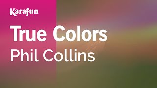 True Colors - Phil Collins | Karaoke Version | KaraFun